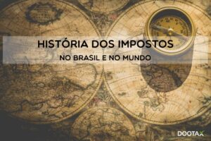 História dos impostos no Brasil e no mundo