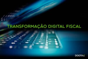 Como implementar a Transformação Digital Fiscal