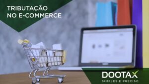 Como funciona a tributação no ecommerce?