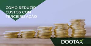 Outsourcing fiscal: saiba como reduzir custos com a terceirização