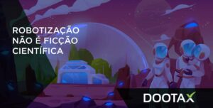 Robotização não é ficção científica. Sua empresa já está preparada?