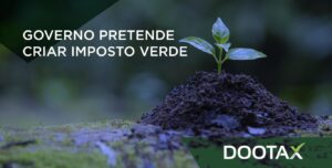 Reforma tributária: governo poderá criar imposto verde