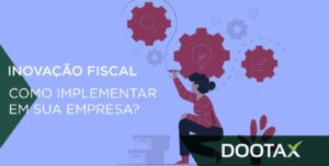 Como implementar a inovação fiscal na sua empresa