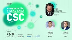 Veja como foi o webinar sobre automação fiscal para CSC