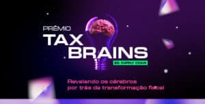 Prêmio Tax Brains – Edição Supply Chain: tudo sobre a premiação que reconhece talentos fiscais