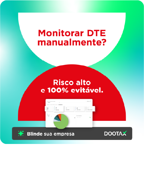 Monitoramento manual do DTE riscos, risco alto e evitável para empresas, com solução Dootax, garantindo segurança e eficiência na gestão tributária e evitando problemas legais com sistemas automatizados.